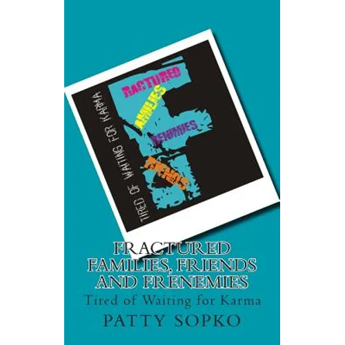 Fractured Families, Friends and Frenemies: Tired of Waiting for Karma - Paperback