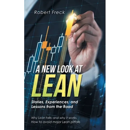 A New Look at Lean: Stories, Experiences, and Lessons from the Road - Paperback