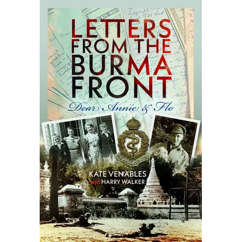 Letters from the Burma Front: Dear Annie & Flo - Hardcover