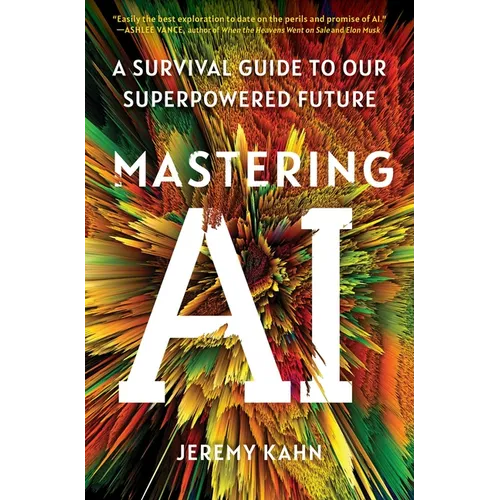 Mastering AI: A Survival Guide to Our Superpowered Future - Paperback