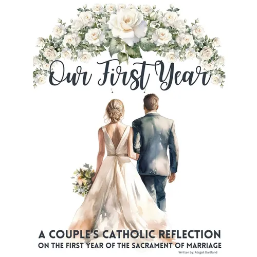 Our First Year - A couple's catholic reflection on the first year of the sacrament of marriage - Paperback