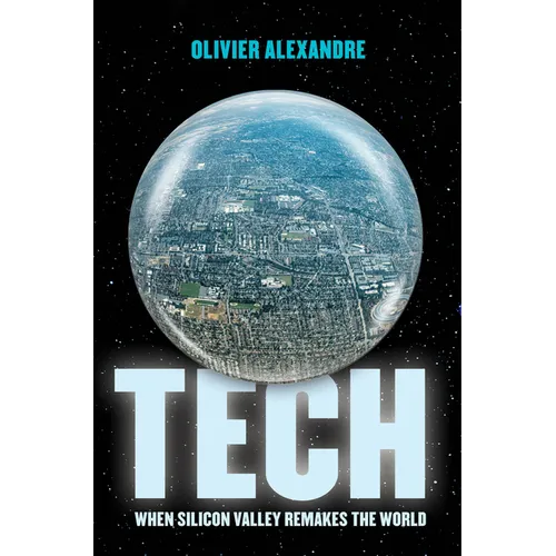 Tech: When Silicon Valley Remakes the World - Hardcover