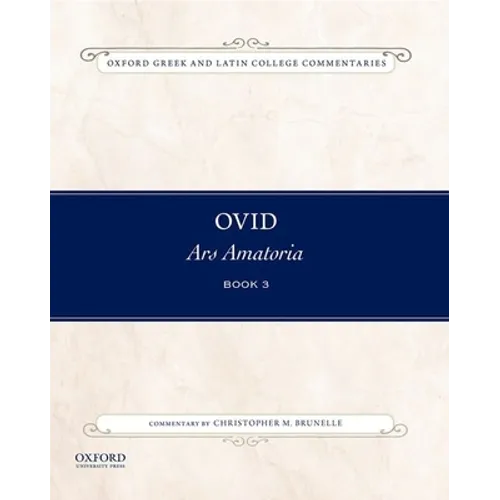 Ovid, Ars Amatoria Book 3: Commentary by Christopher M. Brunelle - Paperback