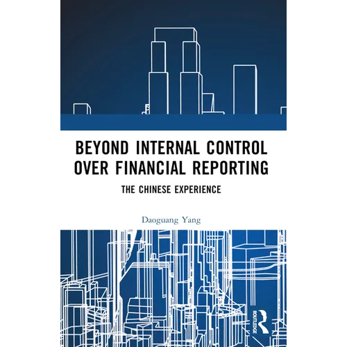 Beyond Internal Control over Financial Reporting: The Chinese Experience - Paperback