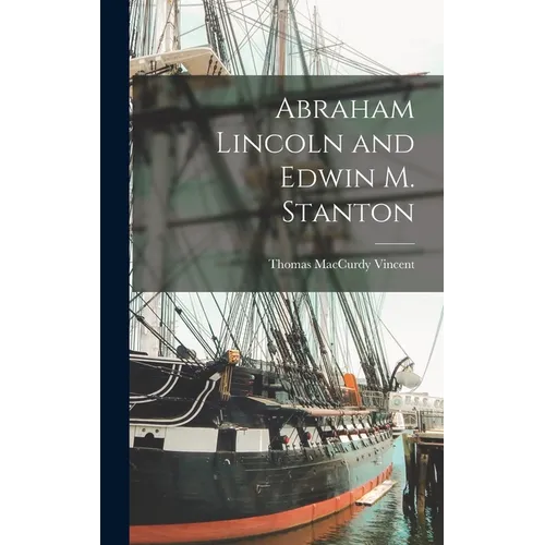 Abraham Lincoln and Edwin M. Stanton - Hardcover