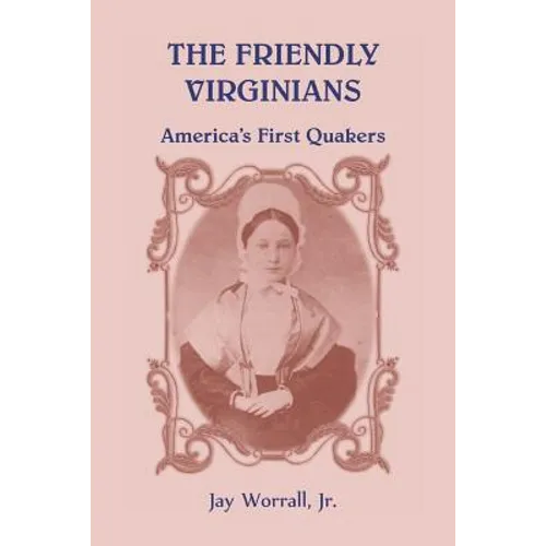 The Friendly Virginians: America's First Quakers - Paperback