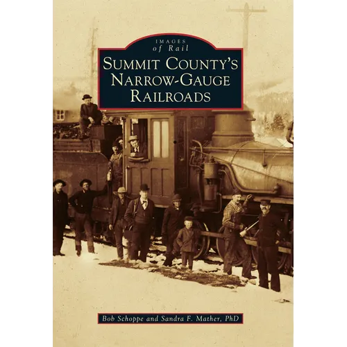 Summit County's Narrow-Gauge Railroads - Paperback