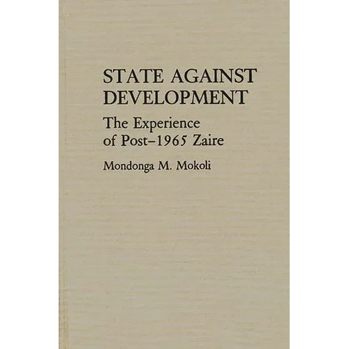 State Against Development: The Experience of Post-1965 Zaire
