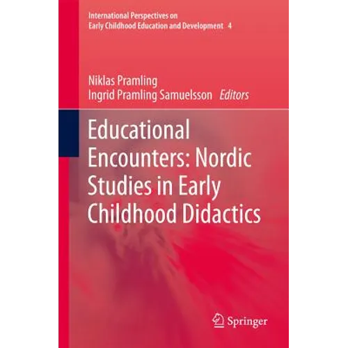 Educational Encounters: Nordic Studies in Early Childhood Didactics - Hardcover
