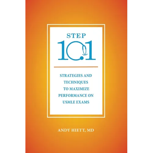 Step 101: Strategies and Techniques to Maximize Performance on USMLE Exams - Paperback
