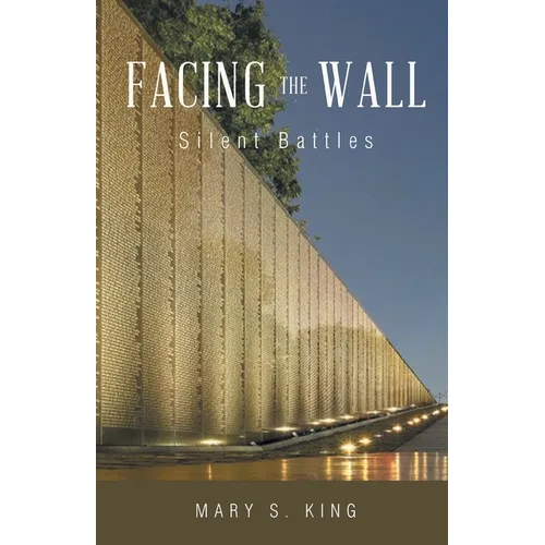 Facing the Wall: Silent Battles - Paperback