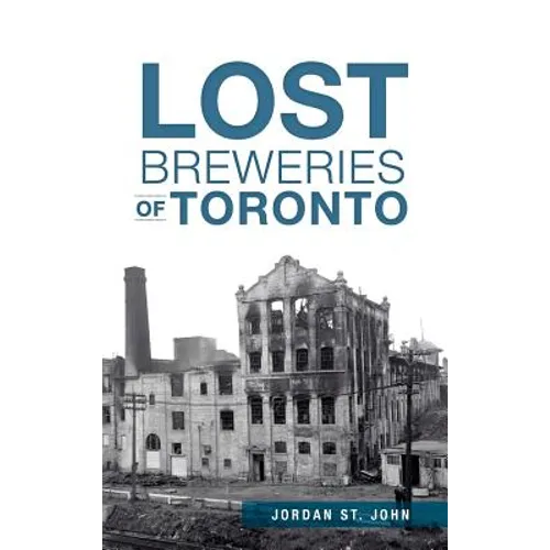 Lost Breweries of Toronto - Hardcover