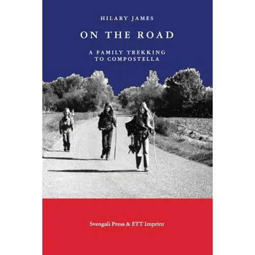 On the Road: A Family Trekking To Compostella - Paperback