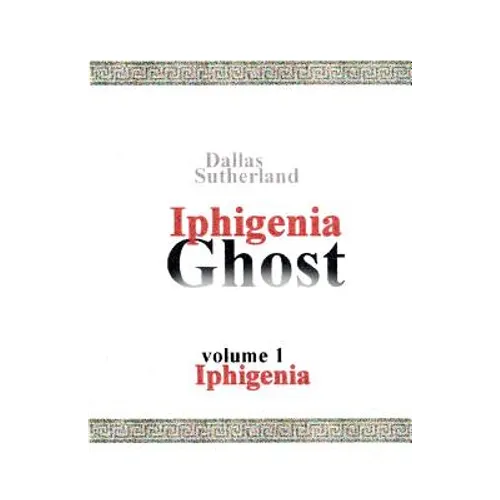 Iphigenia Ghost: Iphigenia - Paperback