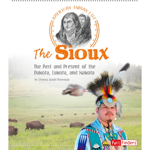 The Sioux: The Past and Present of the Dakota, Lakota, and Nakota - Paperback