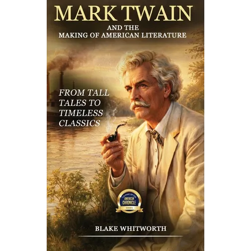 Mark Twain And the Making of American Literature