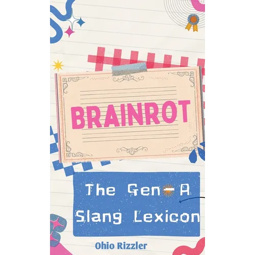 Brainrot: The Gen-A Slang Lexicon - Hardcover