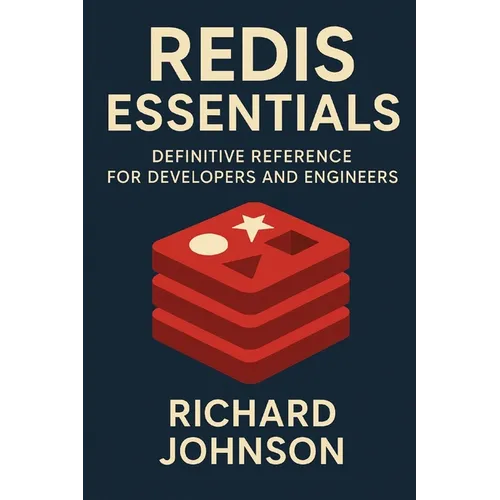 Redis Essentials: Definitive Reference for Developers and Engineers - Paperback