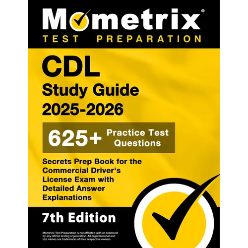 CDL Study Guide 2025-2026 - 650+ Practice Test Questions, Secrets Prep Book for the Commercial Driver's License Exam with Detailed Answer Explanations