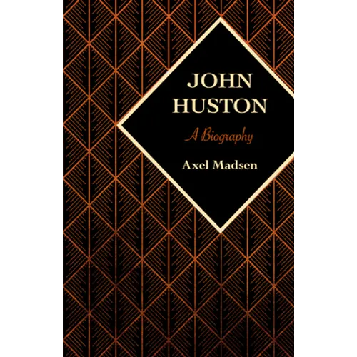 John Huston: A Biography - Paperback
