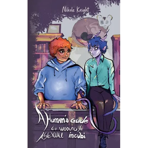 A Human's Guide to Wooing an Asexual Incubi - Paperback