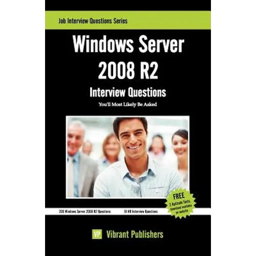 Windows Server 2008 R2 Interview Questions You'll Most Likely Be Asked - Paperback
