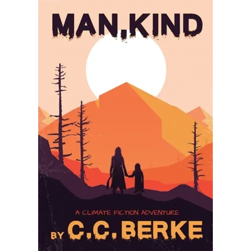 Man, Kind: A Climate Fiction Adventure - Hardcover