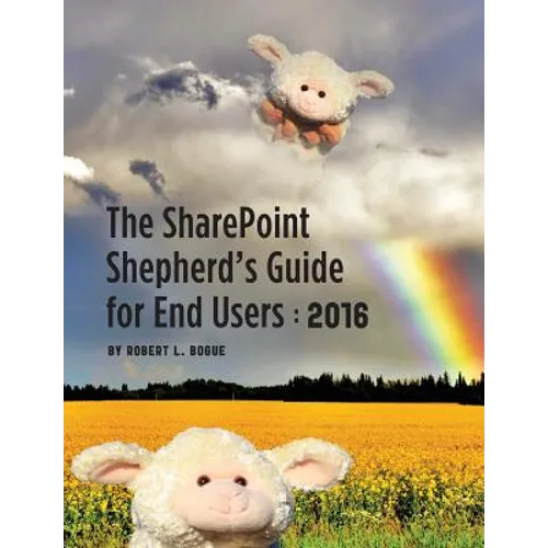 The Sharepoint Shepherd's Guide for End Users: 2016 - Paperback