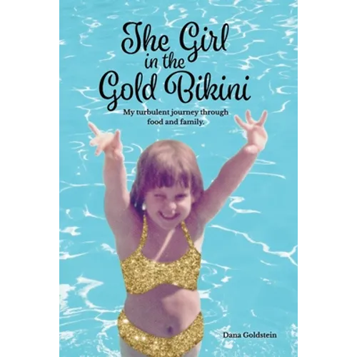 The Girl in the Gold Bikini: My Turbulent Journey Through Food and Family - Paperback