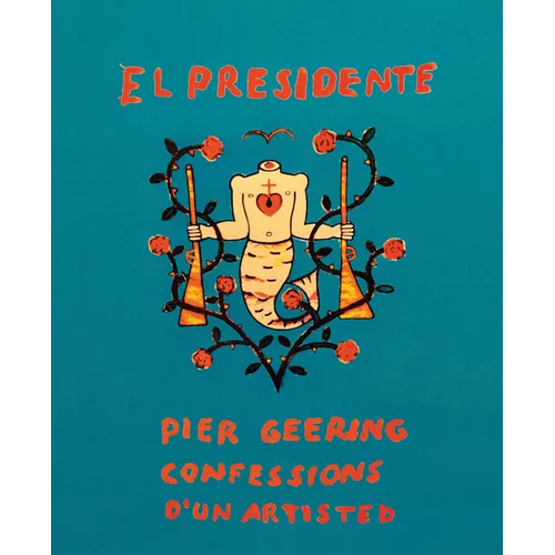 Pier Geering: El Presidente - Hardcover