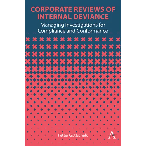 Corporate Reviews of Internal Deviance: Managing Investigations for Compliance and Conformance - Hardcover