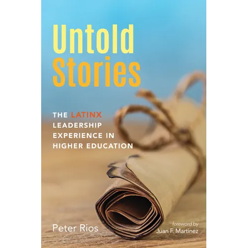 Untold Stories: The Latinx Leadership Experience in Higher Education - Hardcover