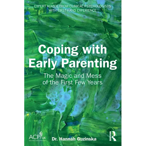 Coping with Early Parenting: The Magic and Mess of the First Few Years - Paperback