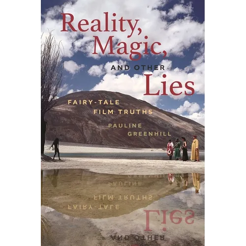 Reality, Magic, and Other Lies: Fairy-Tale Film Truths - Paperback