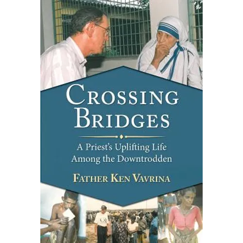 Crossing Bridges: A Priest's Uplifting Life Among the Downtrodden - Paperback
