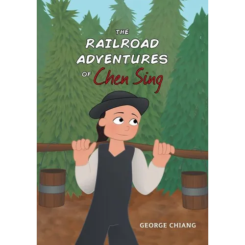 The Railroad Adventures of Chen Sing - Paperback