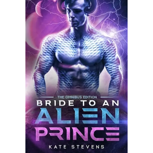 Bride to an Alien Prince: A Sci-Fi Alien Romance Omnibus - Paperback