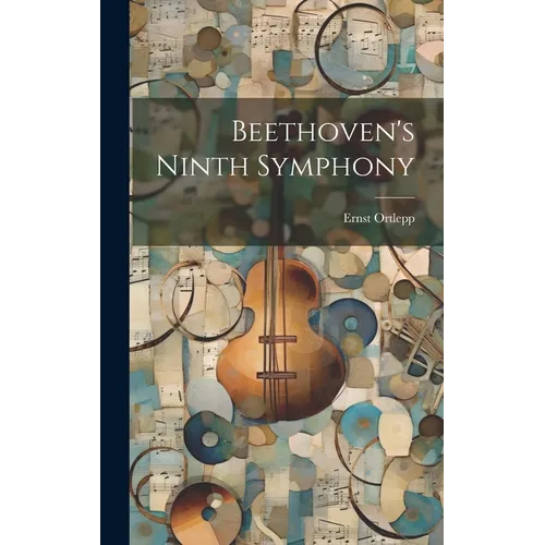 Beethoven's Ninth Symphony - Hardcover