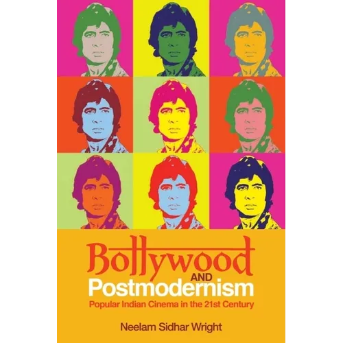 Bollywood and Postmodernism: Popular Indian Cinema in the 21st Century - Paperback