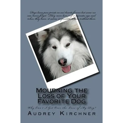 Mourning the Loss of Your Favorite Dog: Mourning the Loss of Your Favorite Dog - Paperback