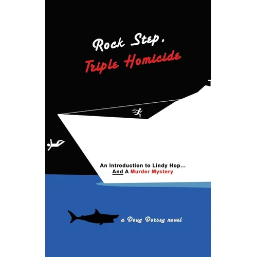 Rock Step Triple Homicide: An Introduction to Lindy Hop... AND a Murder Mystery - Paperback