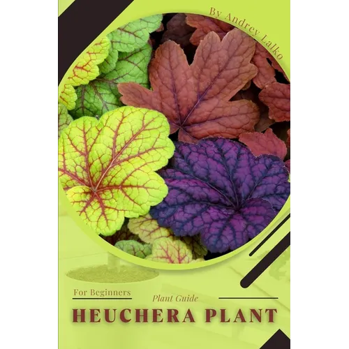 Heuchera Plant: Plant Guide - Paperback