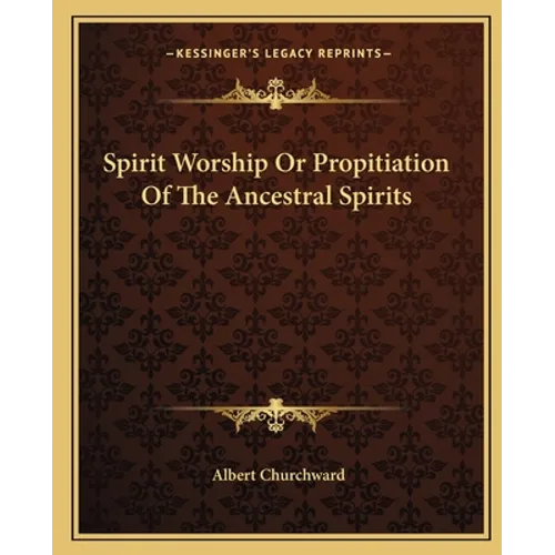 Spirit Worship Or Propitiation Of The Ancestral Spirits - Paperback