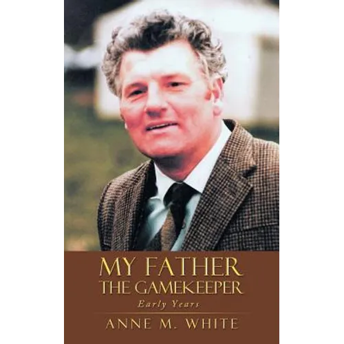 My Father the Gamekeeper: Early Years - Paperback