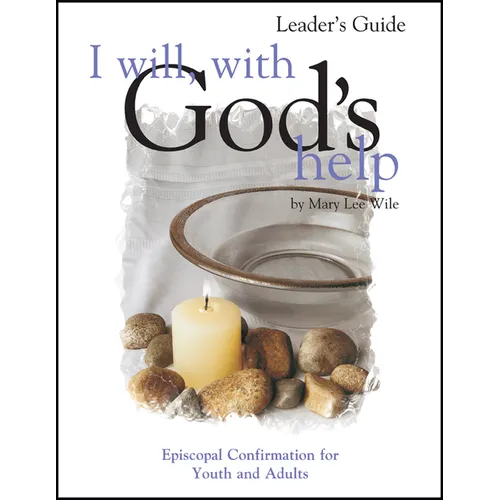I Will, with God's Help Leader's Guide: Episcopal Confirmation for Youth and Adults - Paperback
