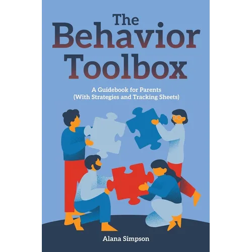 The Behavior Toolbox: A Guidebook for Parents (With Strategies and Tracking Sheets) - Paperback