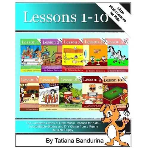 The Complete Series of Little Music Lessons for Kids - Lessons 1-10: Unforgettable Stories and a DIY Game from a Funny Musical Puppy - Paperback