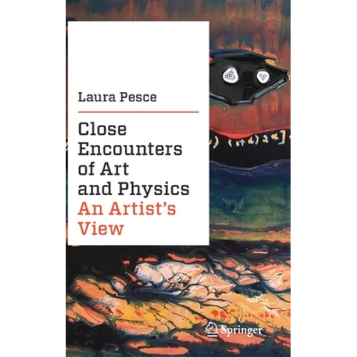 Close Encounters of Art and Physics: An Artist's View - Hardcover