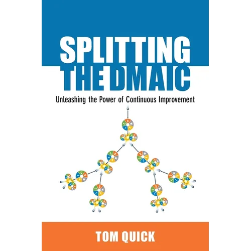 Splitting the DMAIC: Unleashing the Power of Continuous Improvement - Paperback