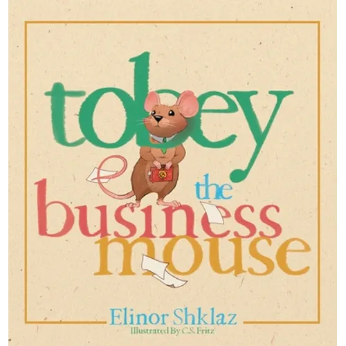 Tobey the Business Mouse - Hardcover
